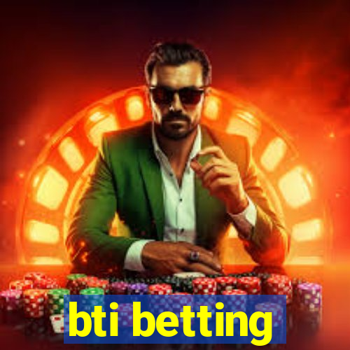 bti betting